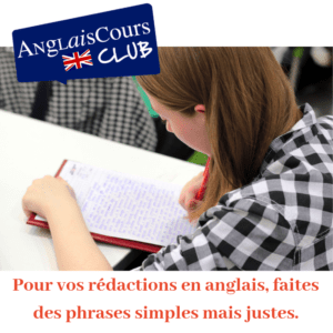 Conseils pour vos rédactions en anglais - Le plus simple et souvent le mieux !