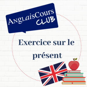 Exercices sur le présent en anglais