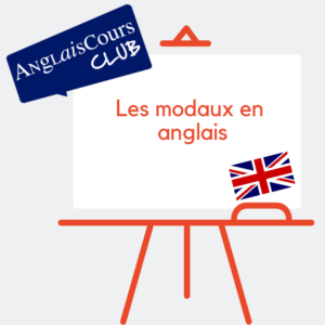 Leçon sur les modaux - utilisation en anglais