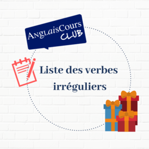 Liste des verbes irreguliers indispensables en anglais.