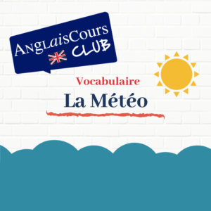 La météo - vocabulaire anglais