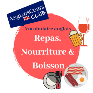 vocabulaire repas, boissons et nourriture - anglais cours club