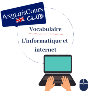 vocabulaire anglais internet ordinateur informatique