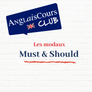 Les modaux anglais - must et should