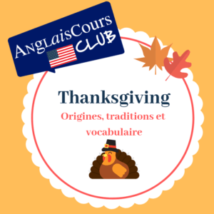 Thanksgiving Signification Origines Et Vocabulaire Anglais