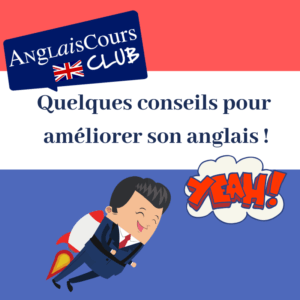 conseils pour améliorer son anglais