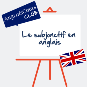 le subjonctif en Anglais, construction, utilisation, if