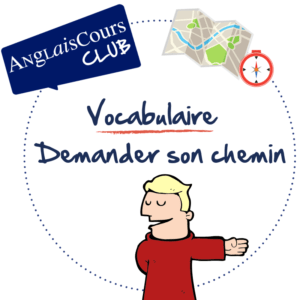 Comment demander indiquer son chemin en anglais, montrer une direction