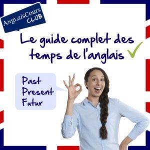 Temps les plus Utilisés en Anglais : top 3 à connaitre absolument