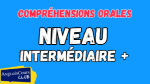 Quiz Central – Compréhensions Orales – Niveau Intermédiaire +
