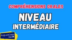 Quiz Central – Compréhensions Orales – Niveau Intermédiaire