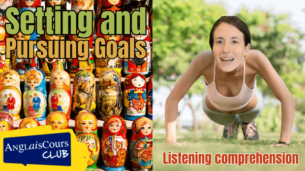 Listening Comprehension – Setting and Pursuing Goals