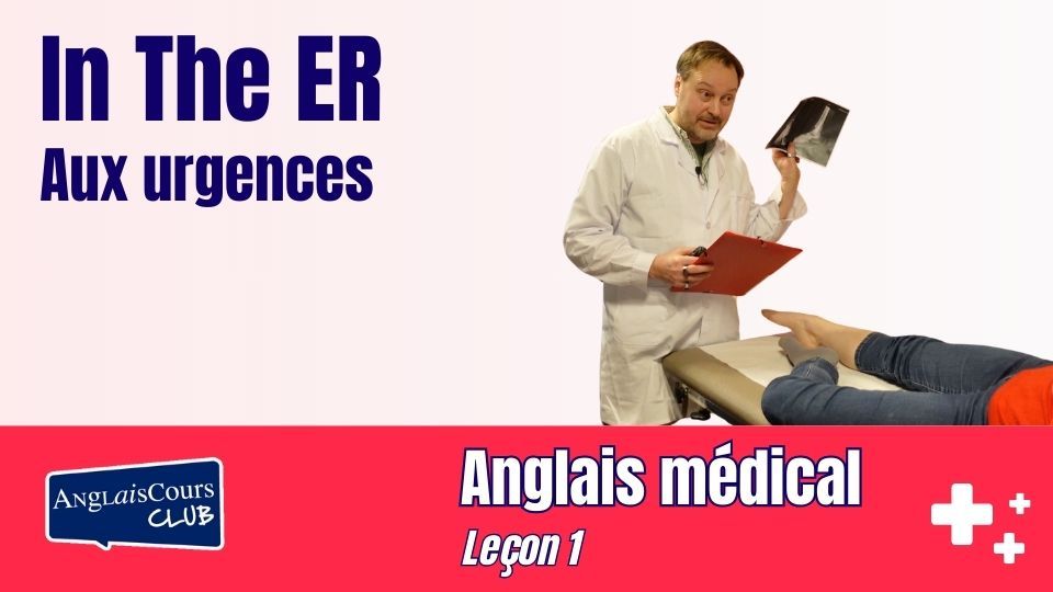 Vignette - Leçon 1 - Anglais Médical - In the ER