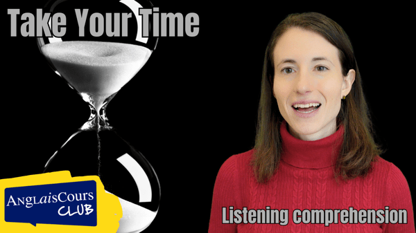 Listening Comprehension – Take Your Time