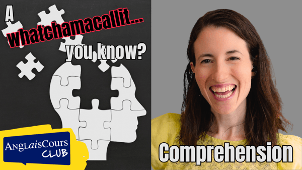 Listening Comprehension – A whatchamacallit… you know?