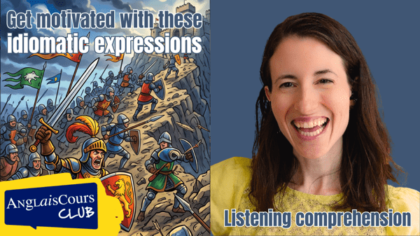 Listening Comprehension – Get motivated with these idiomatic expressions